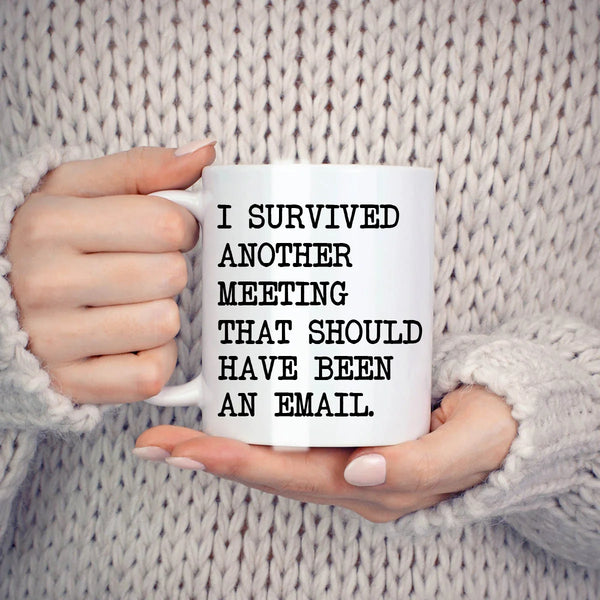 Funny Mug "I Survived Another Meeting"