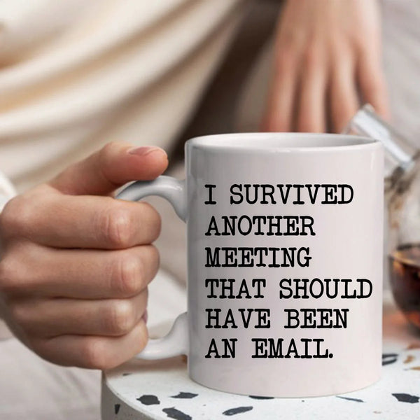 Funny Mug "I Survived Another Meeting"