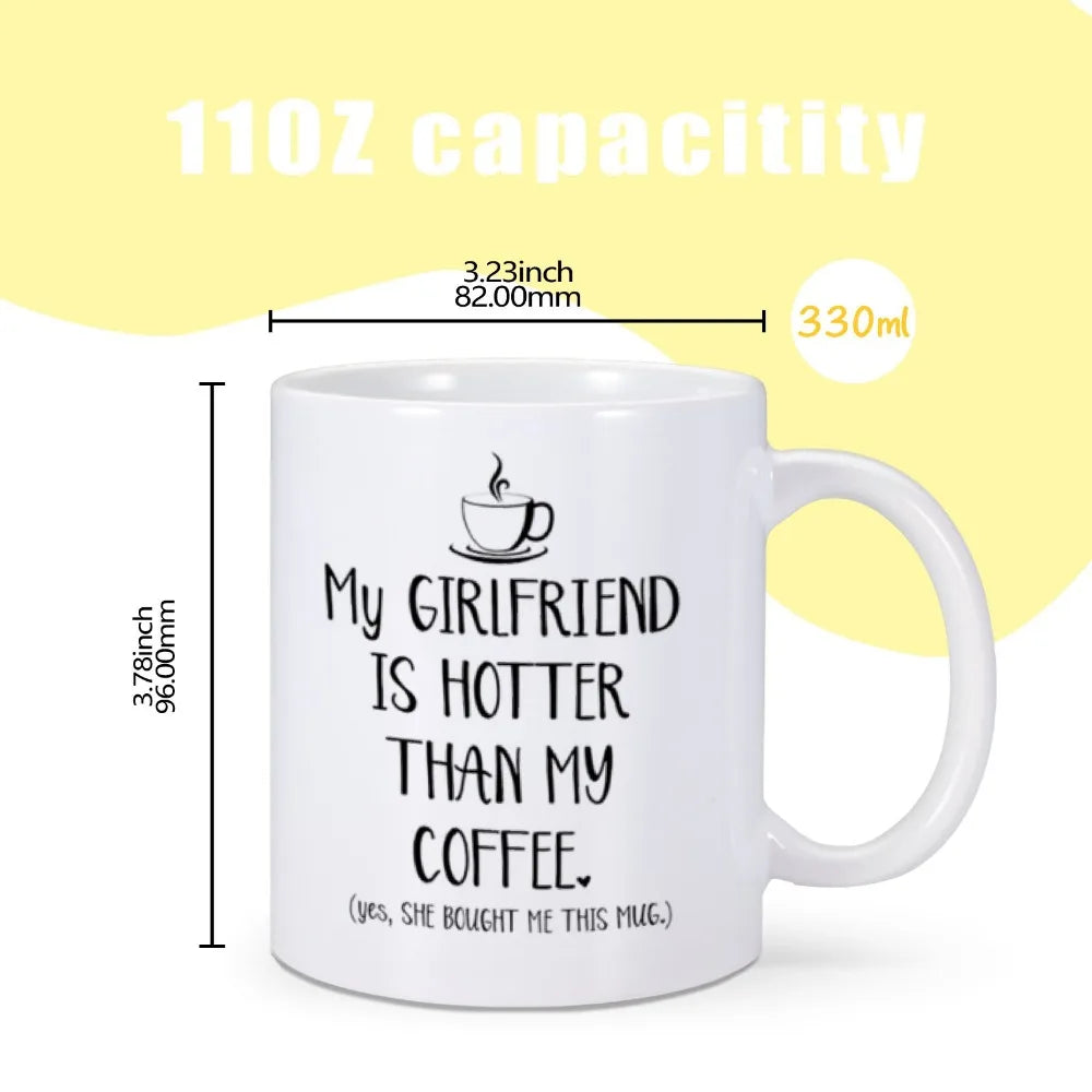 Funny Mug "My Girlfriend Is Hotter Than My Coffee"