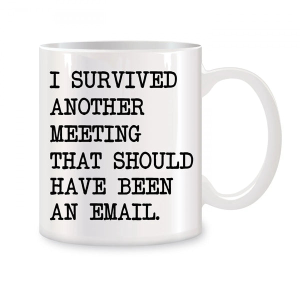 Funny Mug "I Survived Another Meeting"