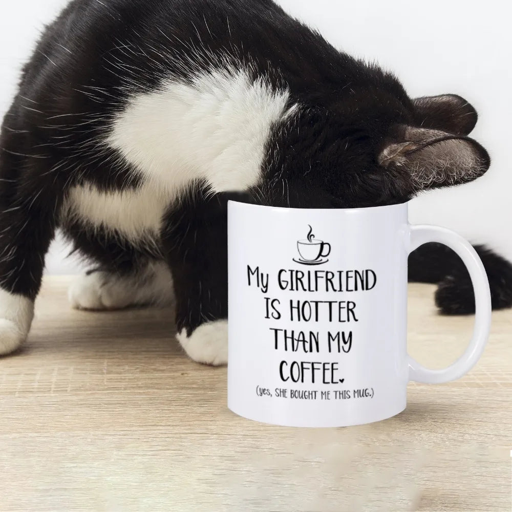 Funny Mug "My Girlfriend Is Hotter Than My Coffee"