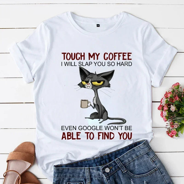 Kawaii Tees Cat Touch My Coffee I Will Slap You So Hard Print T-shirts for Women Fashion Casual Short Sleeve Tops Ladies T-shirt My Addiction