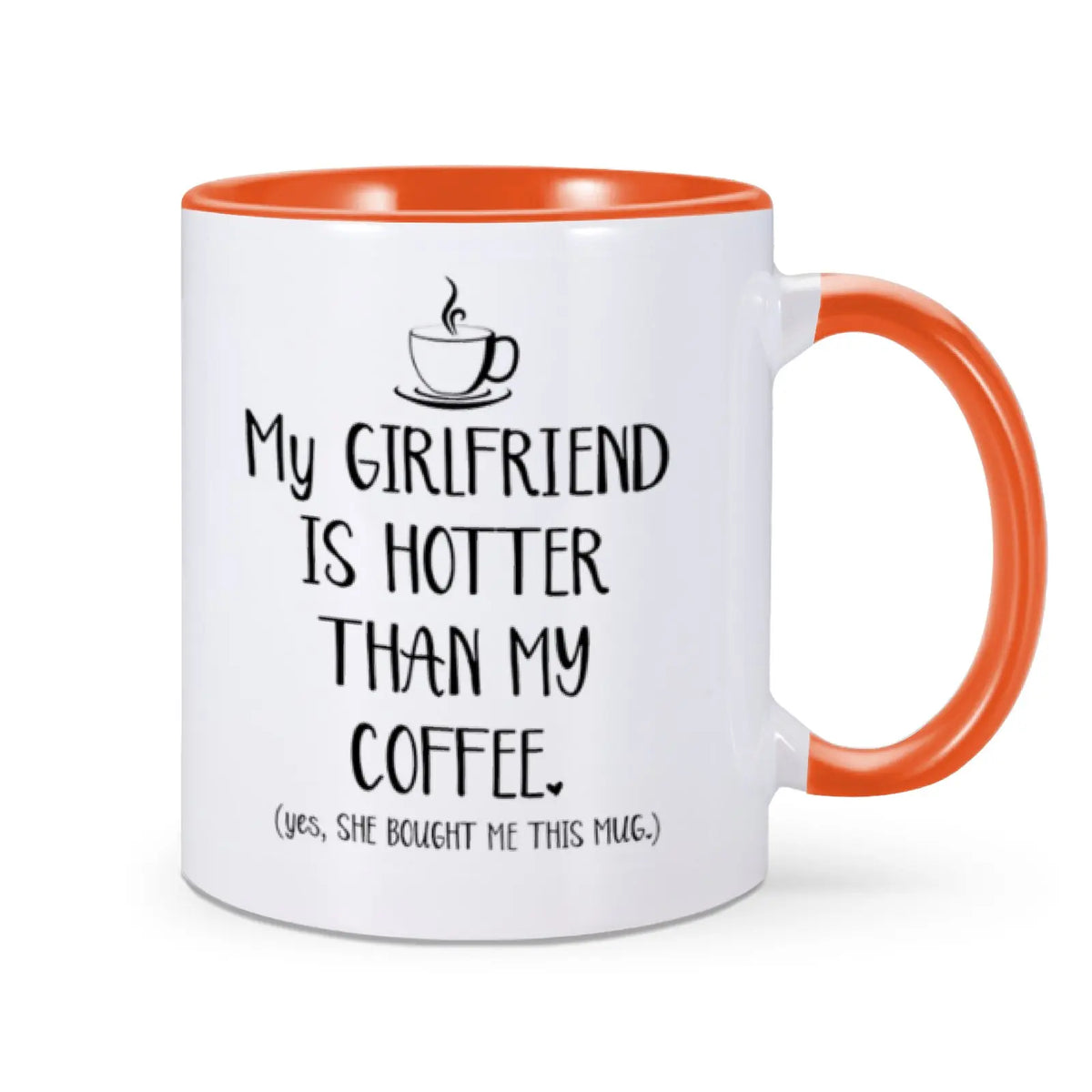 Funny Mug "My Girlfriend Is Hotter Than My Coffee"