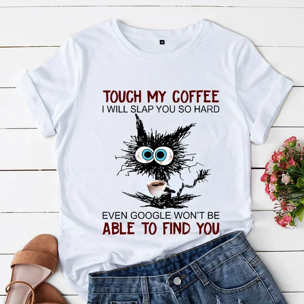 Kawaii Tees Cat Touch My Coffee I Will Slap You So Hard Print T-shirts for Women Fashion Casual Short Sleeve Tops Ladies T-shirt My Addiction