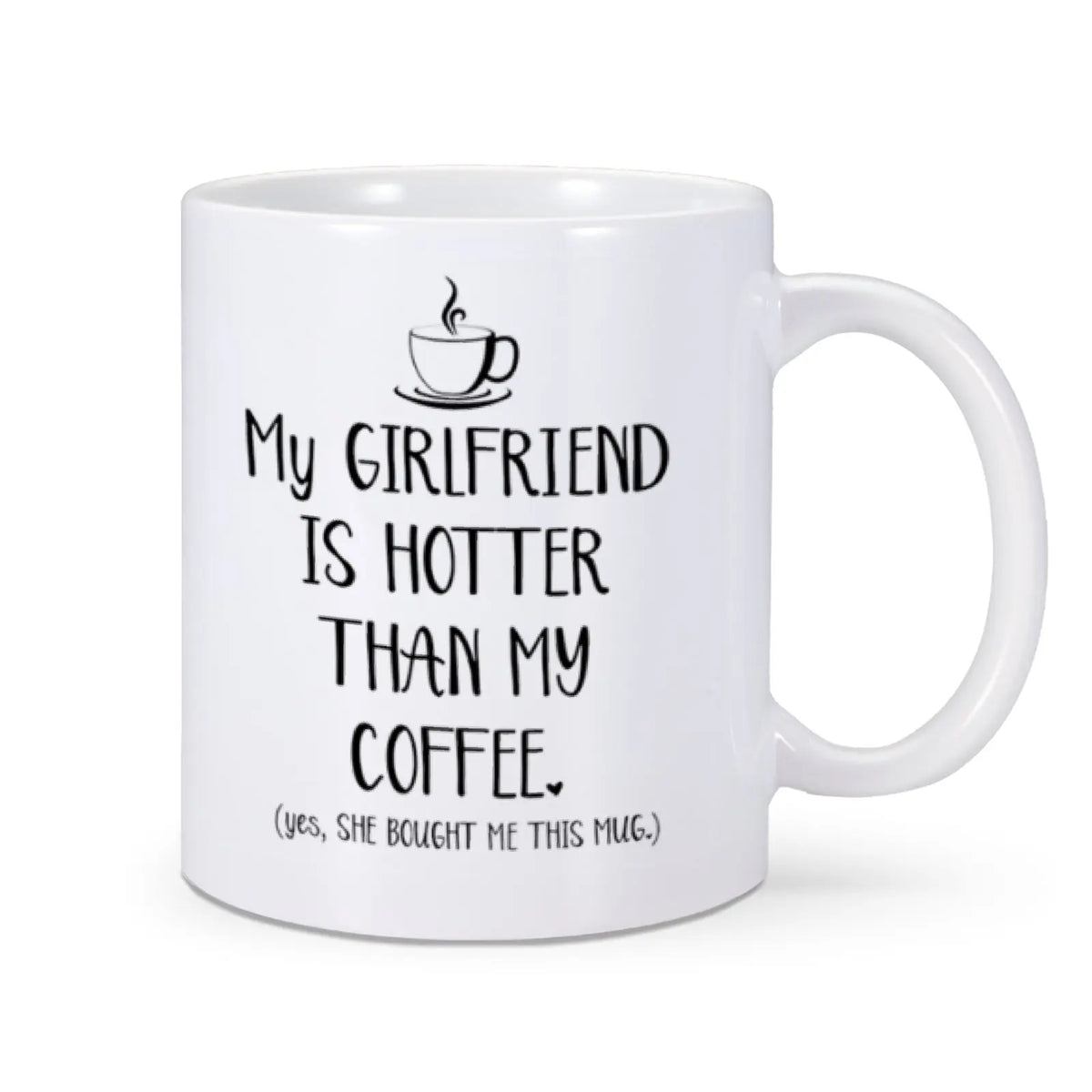 Funny Mug "My Girlfriend Is Hotter Than My Coffee"